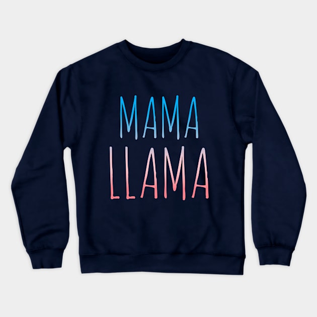 Mama Llama Crewneck Sweatshirt by GwennyDon'tCare